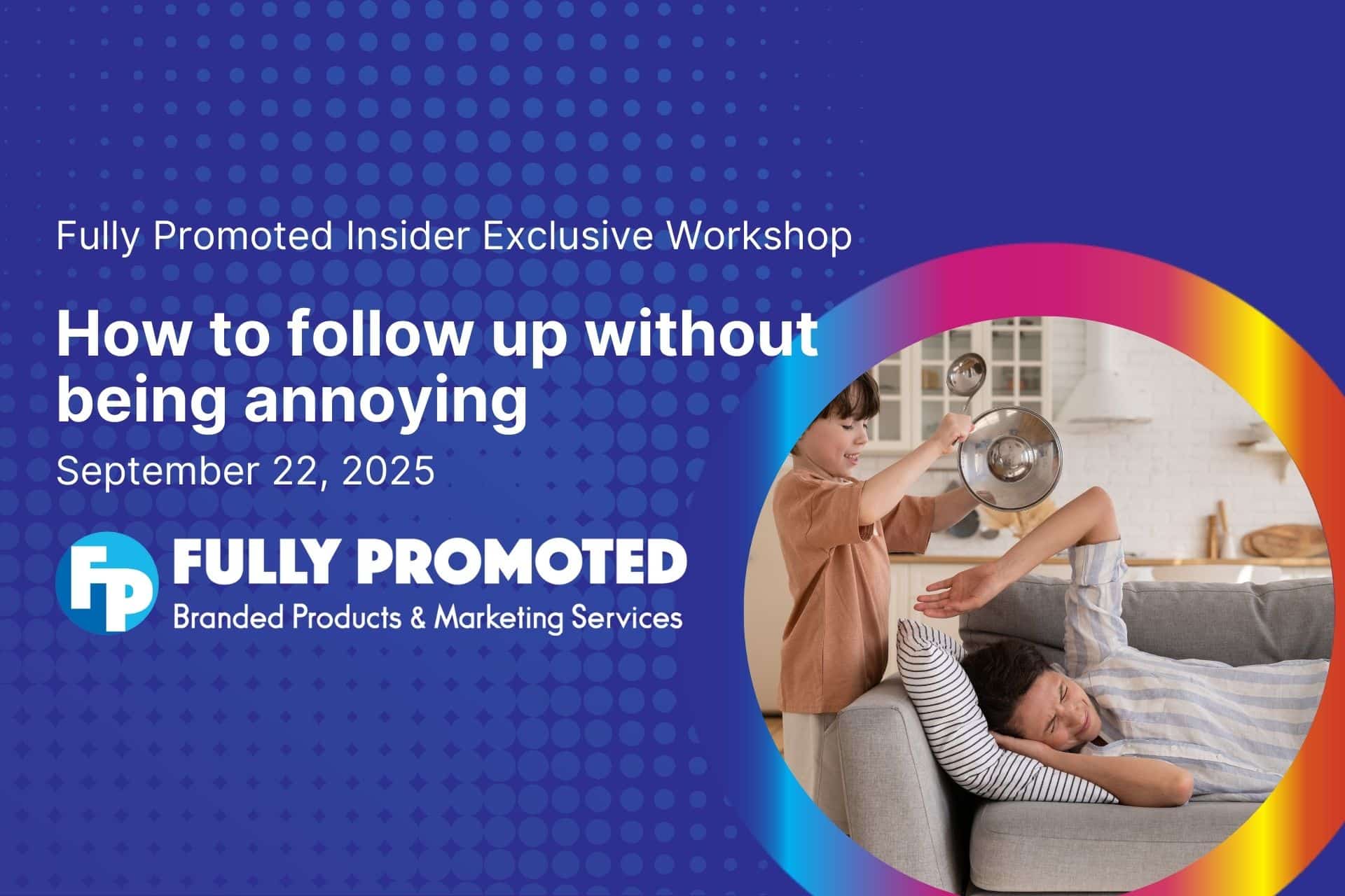 Fully Promoted Sept 2025 How to follow up without being annoying
