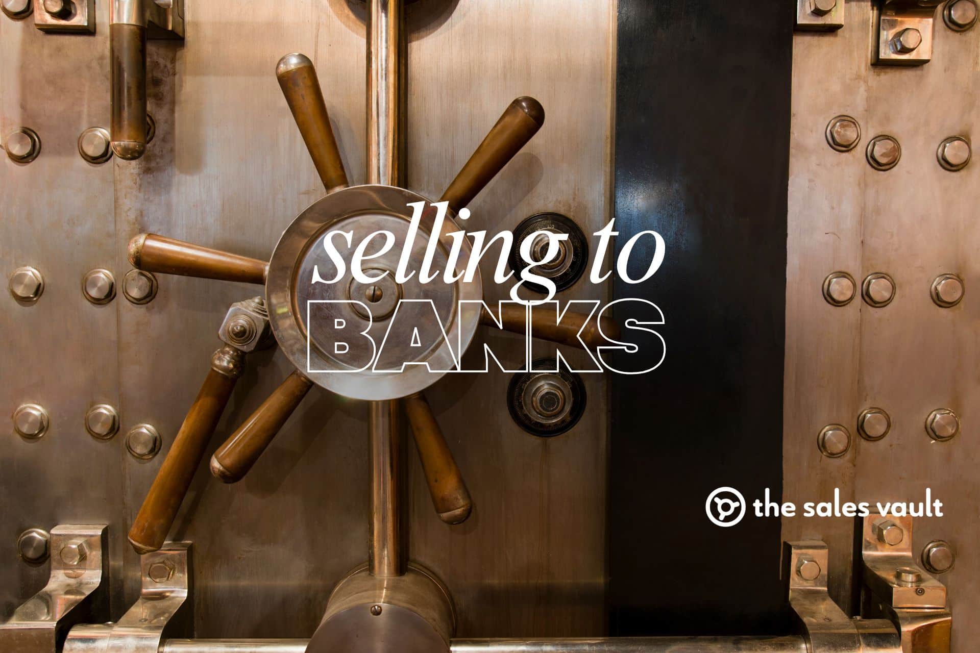 Selling to Banks Course Featured Image The Sales Vault - The Sales Vault