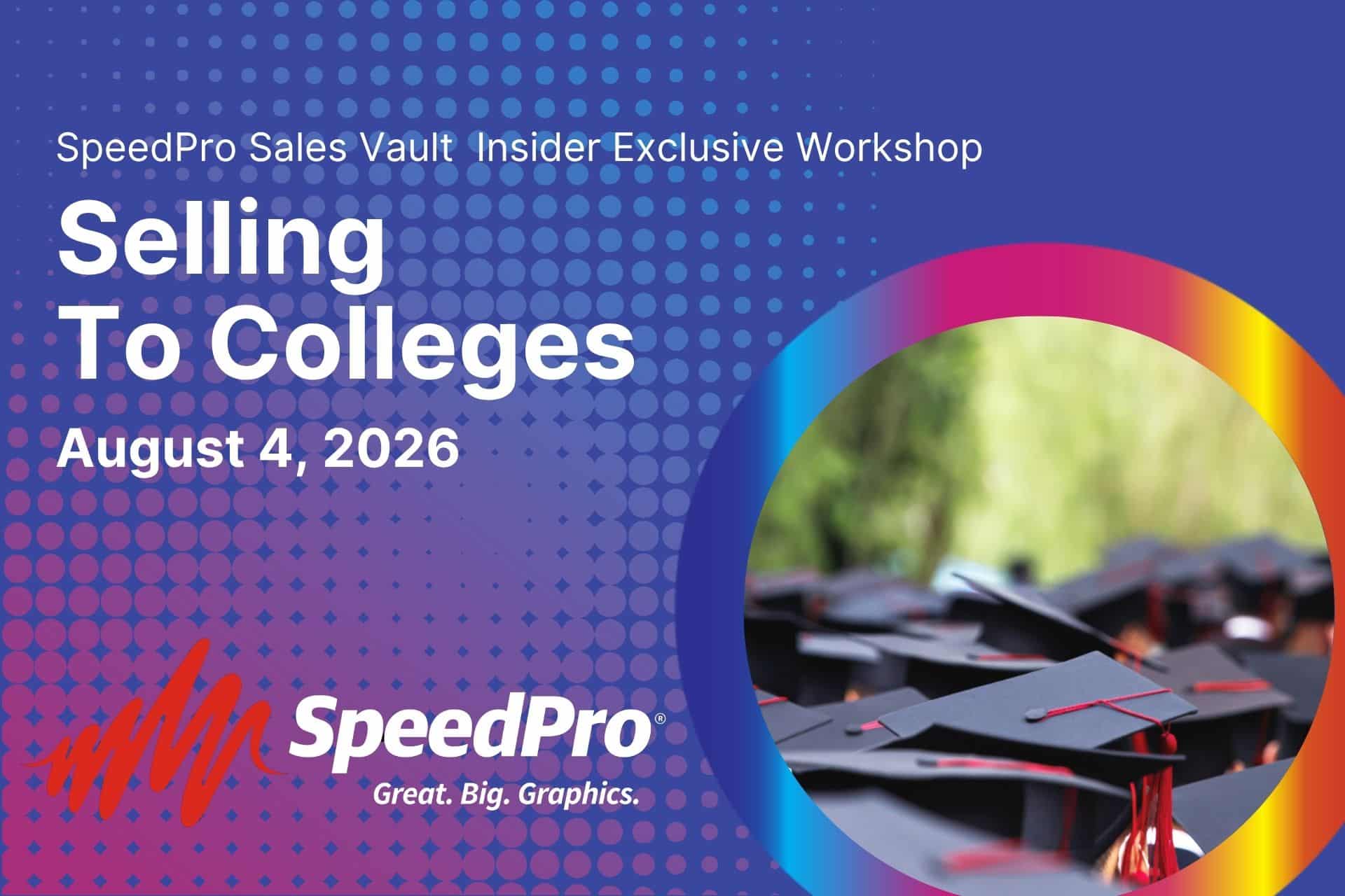 Poster for SpeedPro 'Selling To Colleges' workshop, August 4, 2026, with purple dotted background and rainbow ring motif.