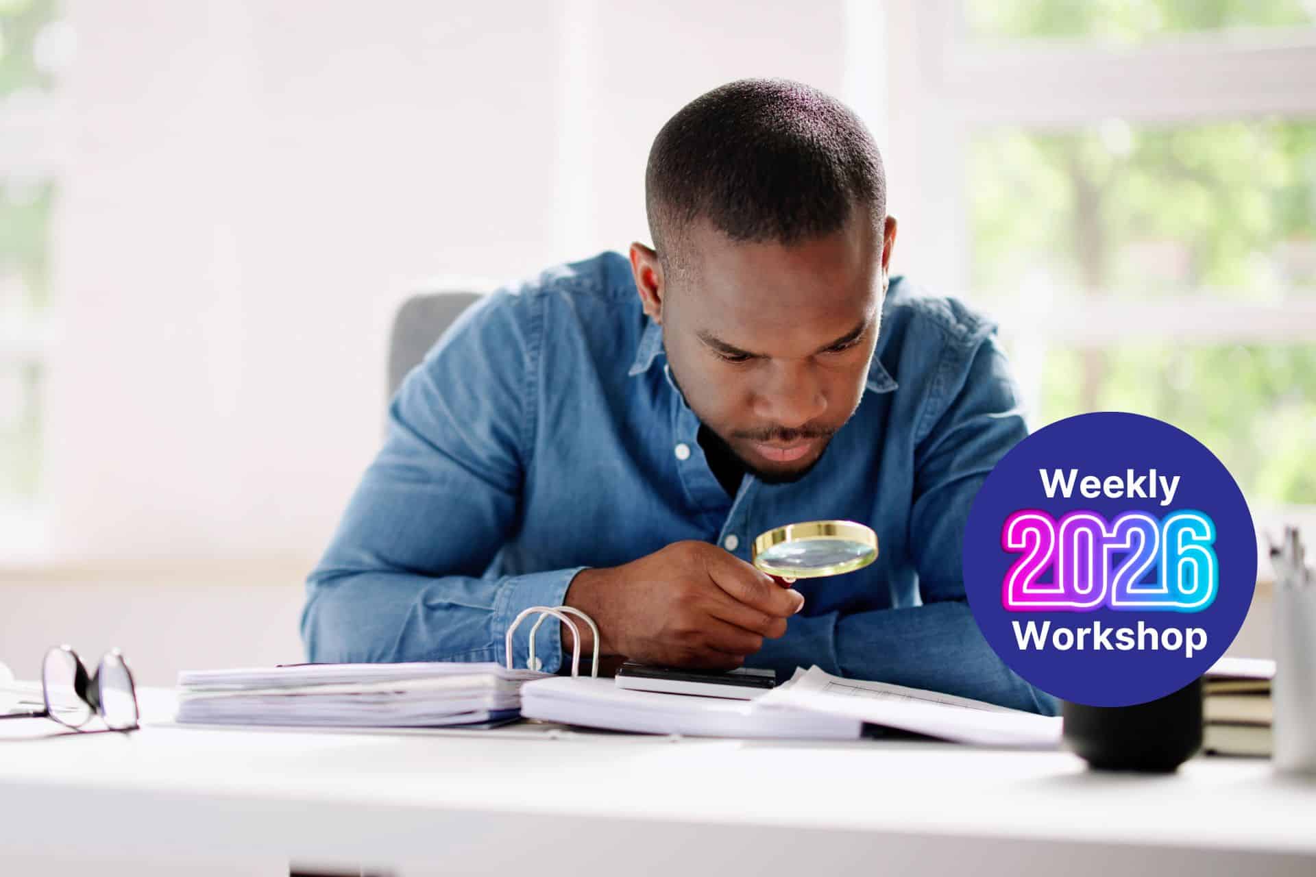 Man in a blue shirt leaning over a desk, closely inspecting papers with a magnifying glass; a bold purple badge on the right promotes a Weekly 2026 Workshop.