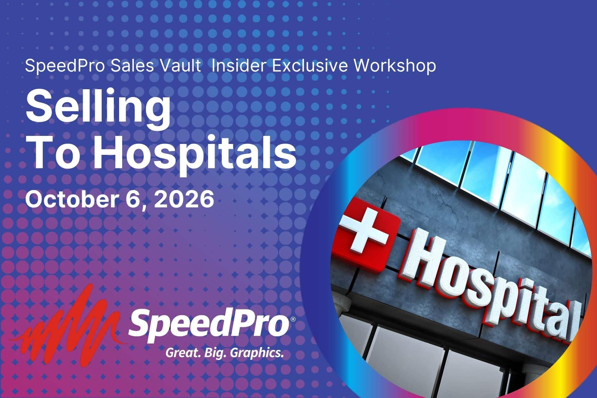 Promotional banner for SpeedPro announcing the "Selling To Hospitals" workshop on October 6, 2026 (Sales Vault Insider Exclusive).