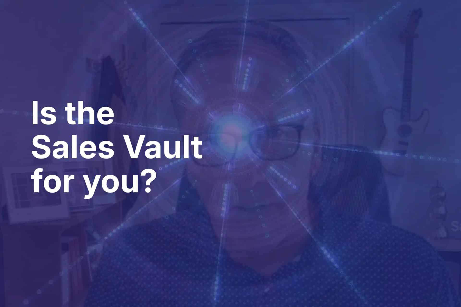 Promotional banner: 'Is the Sales Vault for you?' over a blue overlay with a person wearing glasses in the background.