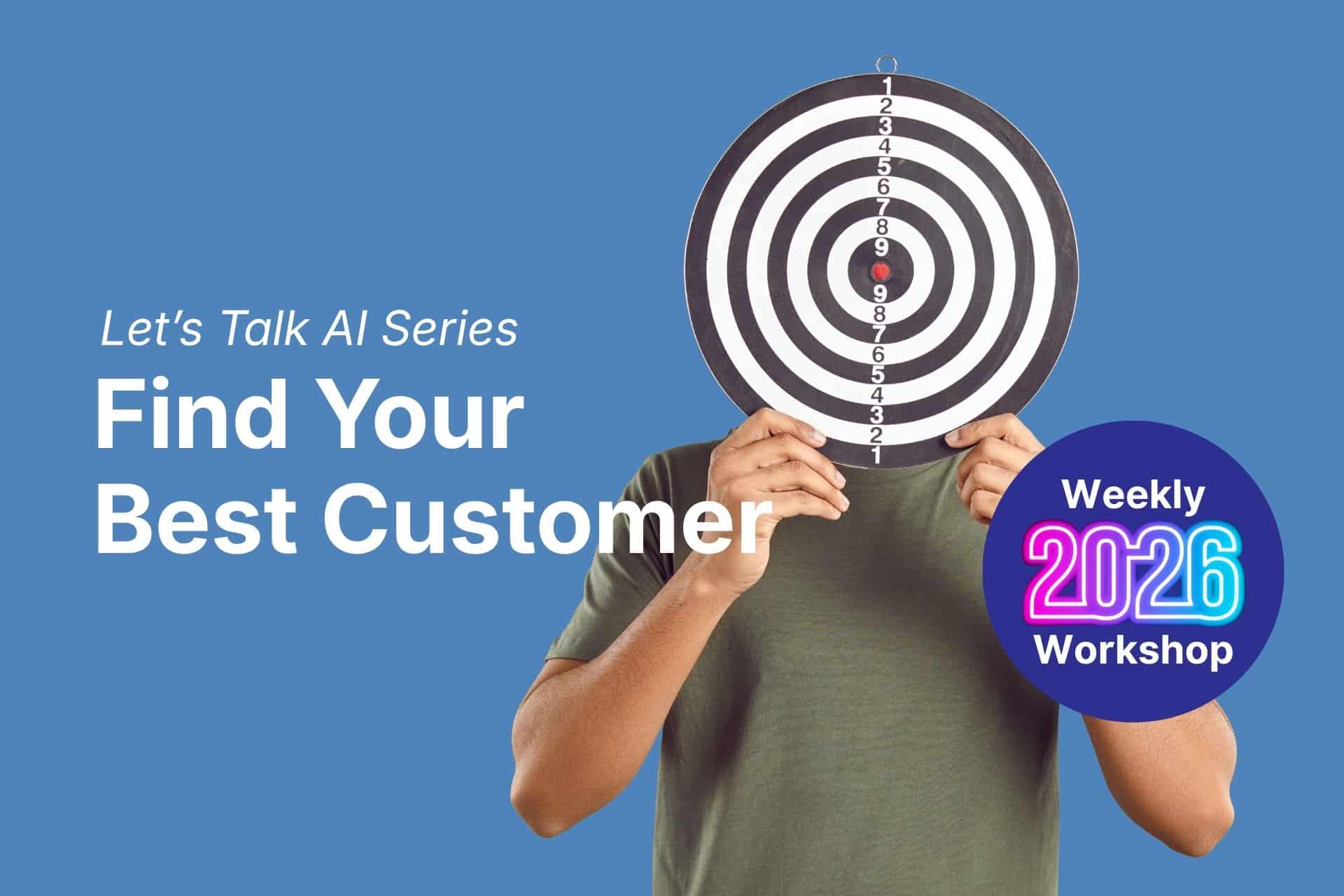 lets talk ai find your best customer - The Sales Vault Person holding a dotted black-and-white bullseye target in front of their face on a blue background, with 'Let's Talk AI Series Find Your Best Customer' text on the left and a purple 'Weekly 2026 Workshop' badge on the right.